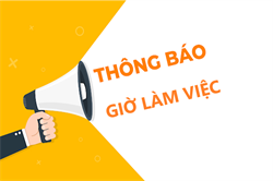 THÔNG BÁO GIỜ LÀM VIỆC 